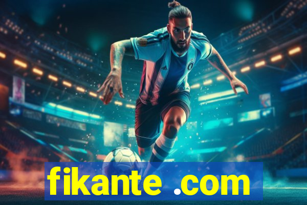 fikante .com